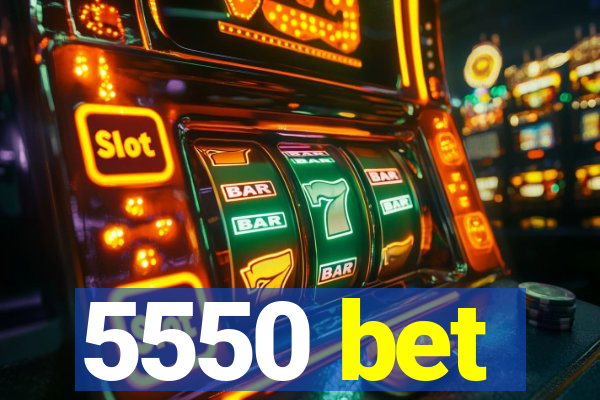 5550 bet